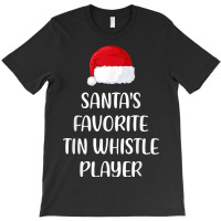 Santas Favorite Tin Whistle Player Christmas Funny Gift T-shirt | Artistshot