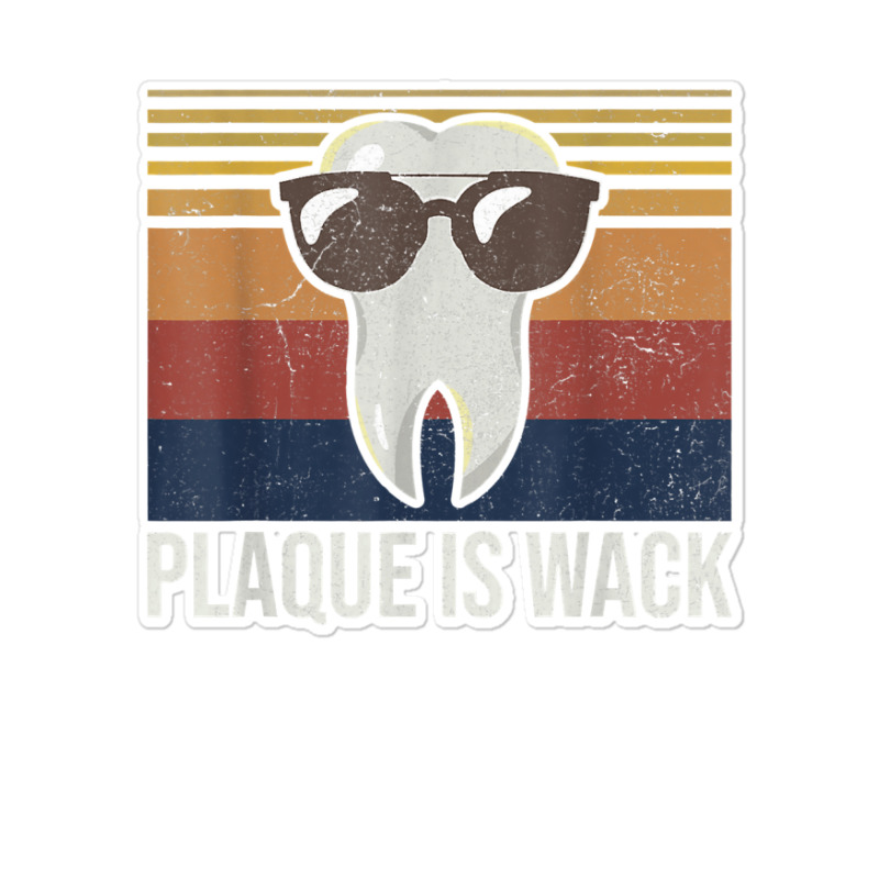 Plaque Is Wack Tooth Dental Care Dentist Sticker | Artistshot