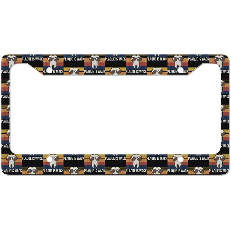 Plaque Is Wack Tooth Dental Care Dentist License Plate Frame | Artistshot