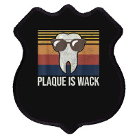 Plaque Is Wack Tooth Dental Care Dentist Shield Patch | Artistshot