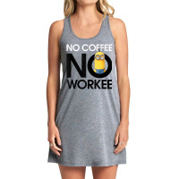 No Coffee No Workee Portrait Tank Dress | Artistshot