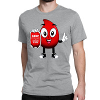 Keep Calm And Donate Blood Classic T-shirt | Artistshot