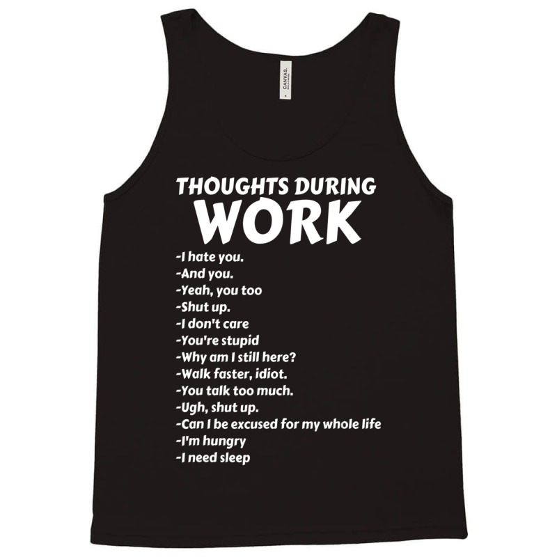 Thoughts During Work Sarcastic Hate Work Tank Top | Artistshot