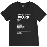 Thoughts During Work Sarcastic Hate Work V-neck Tee | Artistshot