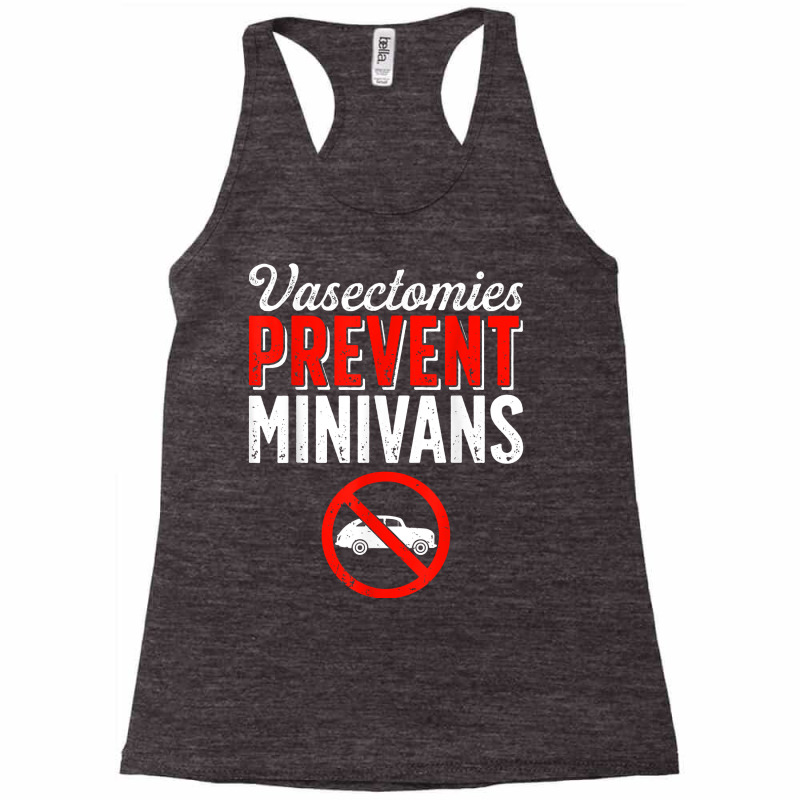 Vasectomy Day Funny Vasectomies Prevent Minivans T Shirt Racerback Tank by cm-arts | Artistshot