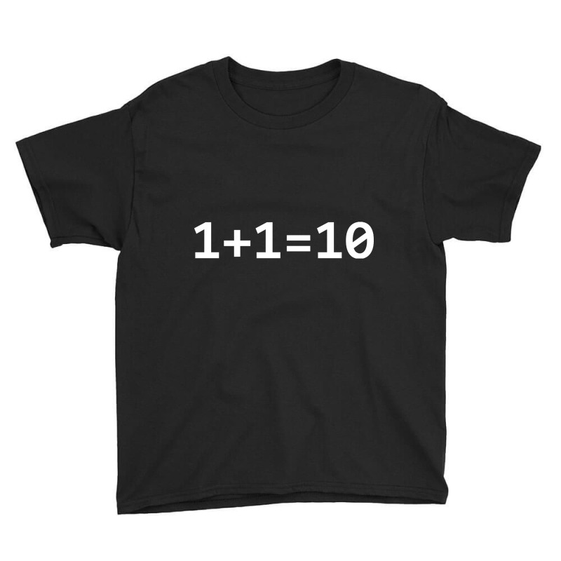 1+1=10 Nerd Computer Binary Code For Developer Geeks & Admin Youth Tee by fenderbendable | Artistshot