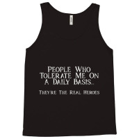 Sarcastic Joke People Who Tolerate Me On A Daily Basis T Shirt Tank Top | Artistshot