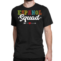 Espanol Squad Bilingual Spanish Teacher Back To School 2022 Classic T-shirt | Artistshot