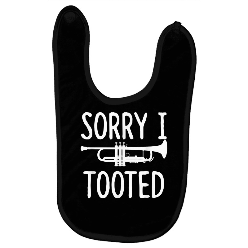 Sorry I Tooted   Trumpet Shirt For Trumpet Player Baby Bibs | Artistshot