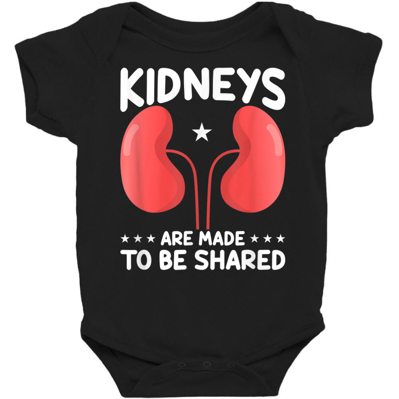 Kidneys Are Made To Shared Organ Donation Baby Bodysuit by Sombre | Artistshot