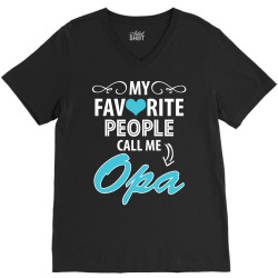My Favorite People Call Me Opa V-Neck Tee | Artistshot