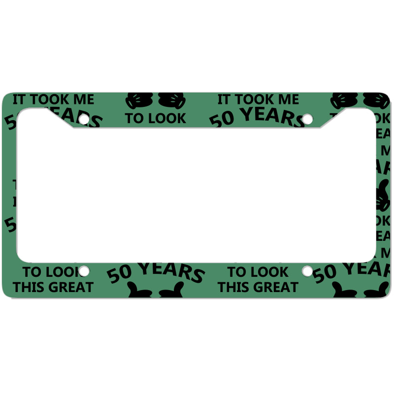 It Took Me 50 Years To Look This Great License Plate Frame | Artistshot