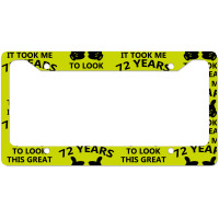 It Took Me 72 Years To Look This Great License Plate Frame | Artistshot
