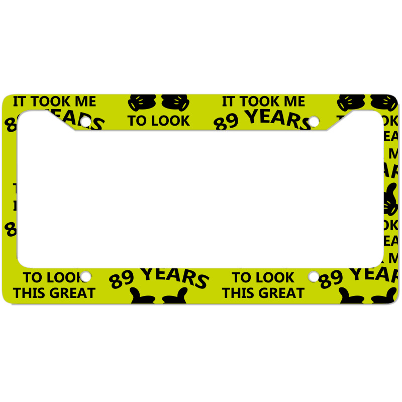 It Took Me 89 Years To Look This Great License Plate Frame | Artistshot