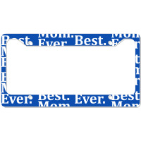 Best Mom Ever License Plate Frame | Artistshot