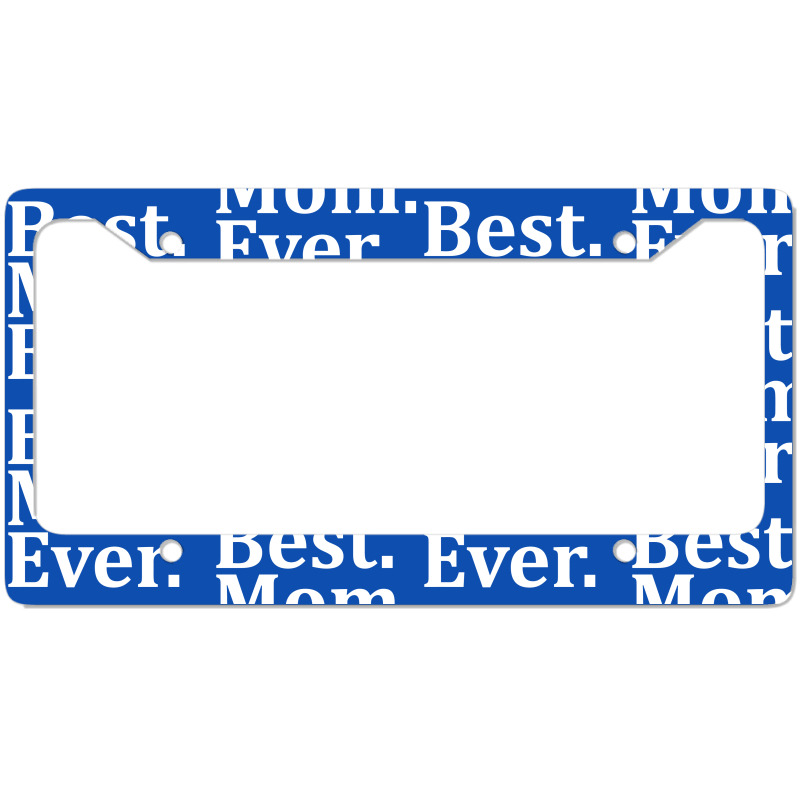 Best Mom Ever License Plate Frame | Artistshot