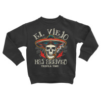 El Viejo Has Arrived Tequila Time Vintage T Shirt Toddler Sweatshirt | Artistshot