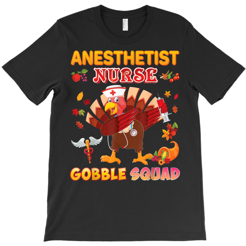 Anesthetist Nurse Gobble Squad Dabbing Turkey Thanksgiving T-shirt | Artistshot