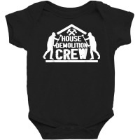 Building Demolition  Deconstruct  House Demolishing Crew T Shirt Baby Bodysuit | Artistshot