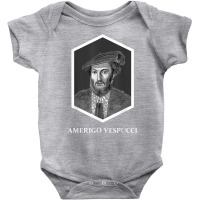 Amerigo Vespucci Cartographer T Shirt Baby Bodysuit | Artistshot