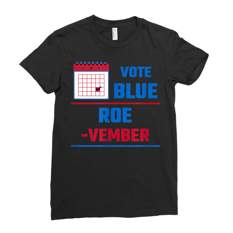 Vote Blue Roe Vember Calendar T Shirt Canvasing Ladies Fitted T-Shirt by Clinical | Artistshot