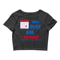 Vote Blue Roe Vember Calendar T Shirt Canvasing Crop Top | Artistshot