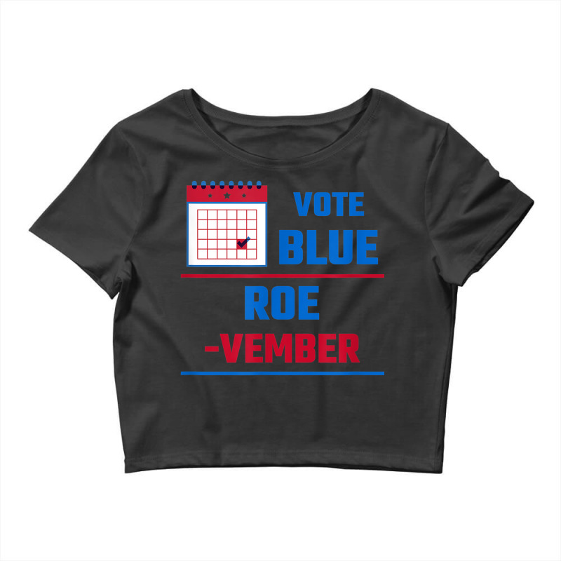 Vote Blue Roe Vember Calendar T Shirt Canvasing Crop Top by Clinical | Artistshot