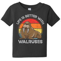 Life Is Better With Walruses Tusk Whiskers Marine Mammals Baby Tee | Artistshot