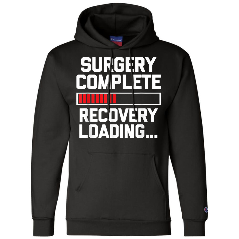 Surgery Complete (recovery Loading)   Get Well Soon Funny Champion Hoodie | Artistshot