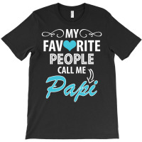 My Favorite People Call Me Papi T-shirt | Artistshot