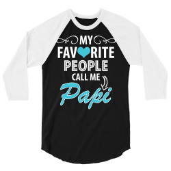 My Favorite People Call Me Papi 3/4 Sleeve Shirt | Artistshot