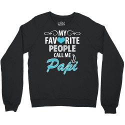 My Favorite People Call Me Papi Crewneck Sweatshirt | Artistshot