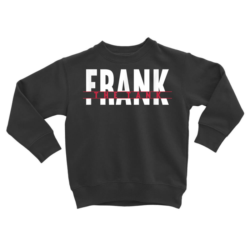 Frank The Tank I Gift Idea I Tank Division Combat Vehicle T Shirt Toddler Sweatshirt by v8dycanel | Artistshot