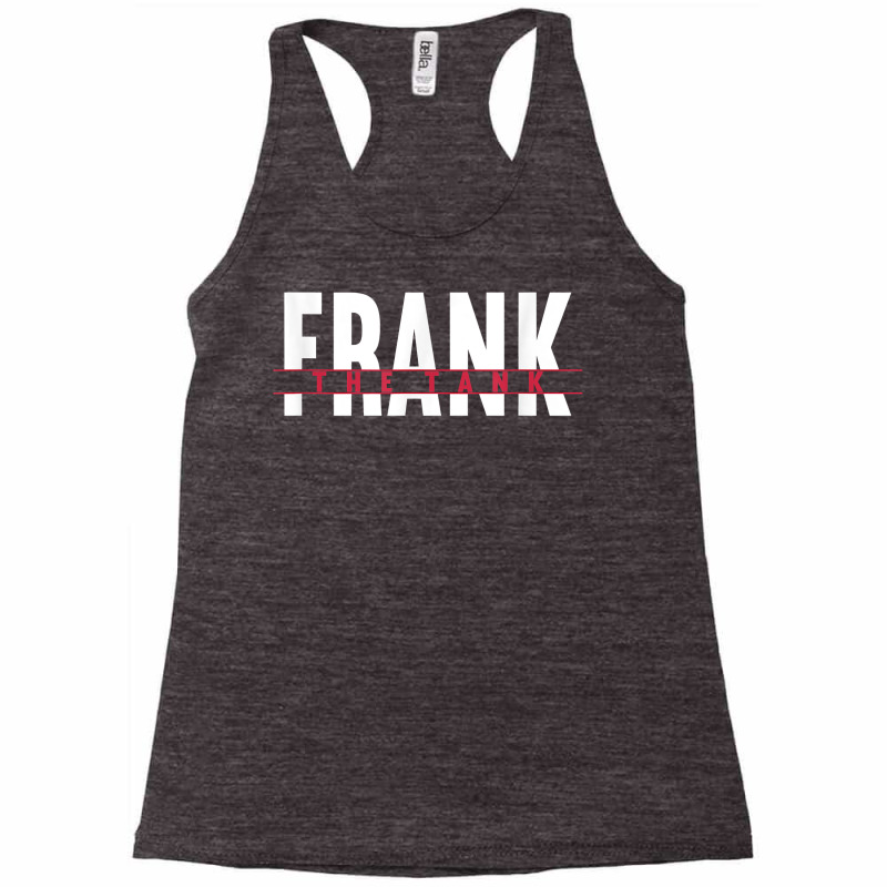 Frank The Tank I Gift Idea I Tank Division Combat Vehicle T Shirt Racerback Tank by v8dycanel | Artistshot