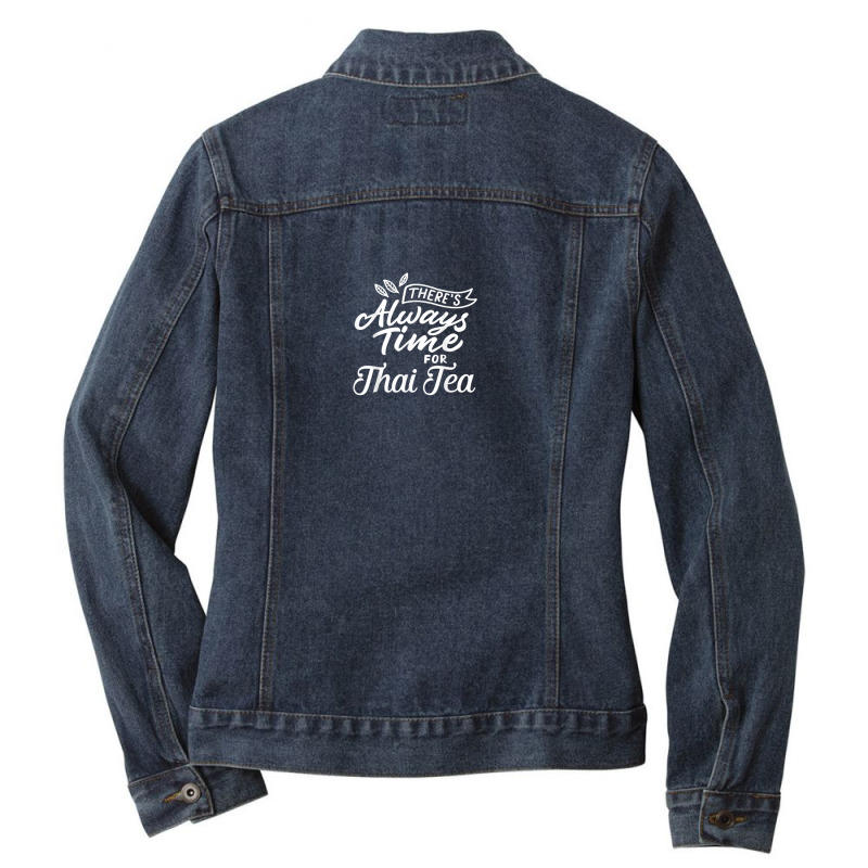 Thai Tea Lover Gift There's Always Time For Thai Tea Ladies Denim Jacket by Fashlaza | Artistshot