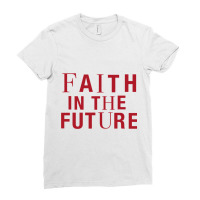 Faith In The Future Ladies Fitted T-shirt | Artistshot