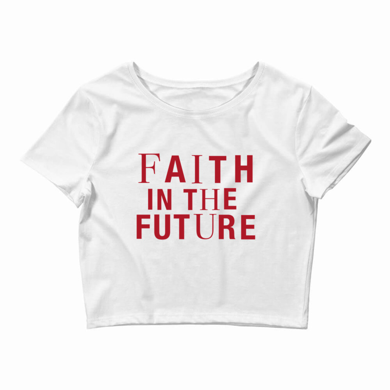 Faith In The Future Crop Top by DAVIDCROWDER | Artistshot