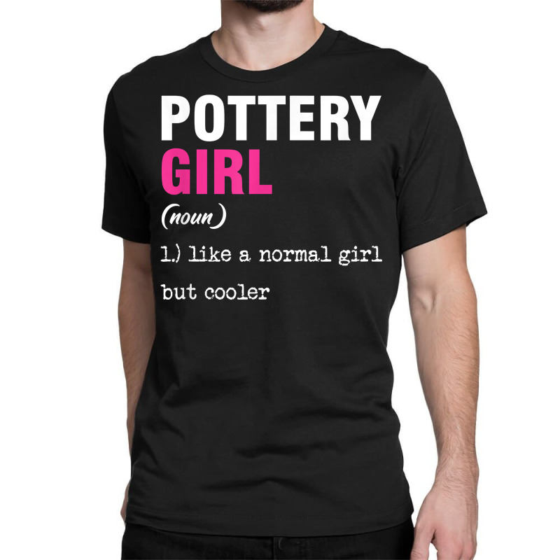 Pottery Girl Ceramist Handmade Clay Pot Kiln Gift T Shirt Classic T-shirt | Artistshot