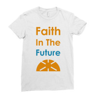 Faith In The Future  (1) Ladies Fitted T-shirt | Artistshot