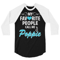 My Favorite People Call Me Poppie 3/4 Sleeve Shirt | Artistshot