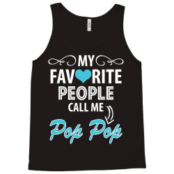 My Favorite People Call Me Pop Pop Tank Top | Artistshot