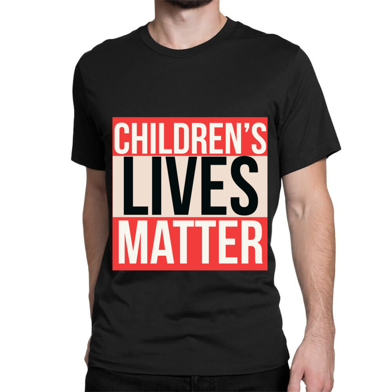 Children_s Lives Matter Classic T-shirt by cm-arts | Artistshot