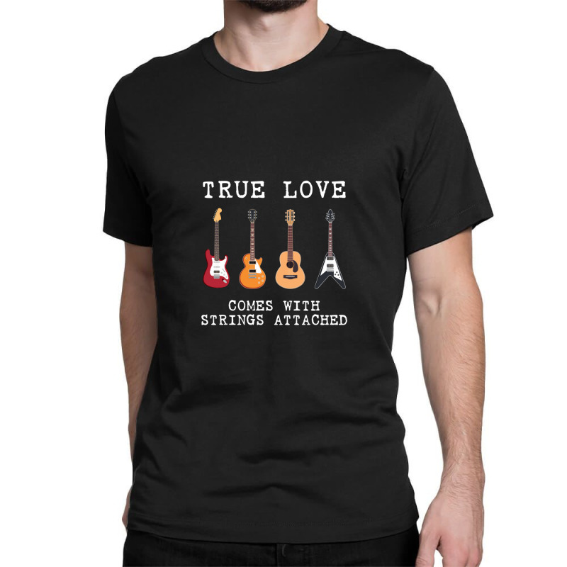 Guitar Player Gift True Love Strings Attached Guitarist Classic T-shirt by DavidJones | Artistshot