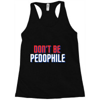 Don_t Be Pedophile Racerback Tank | Artistshot