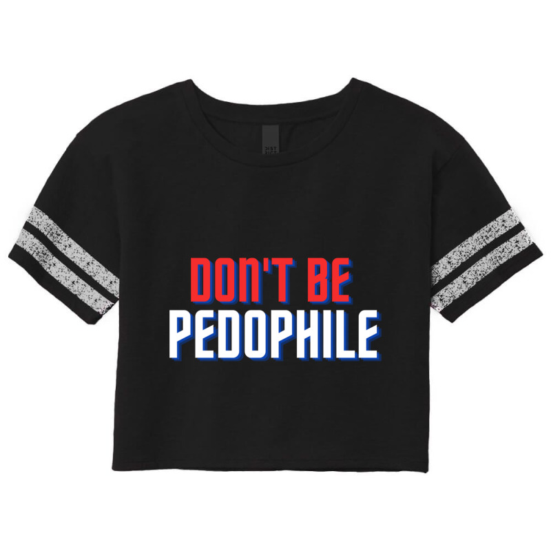 Don_t Be Pedophile Scorecard Crop Tee by cm-arts | Artistshot