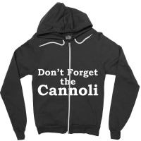 Don't Forget The Cannoli Mobster Movie Quote Zipper Hoodie | Artistshot