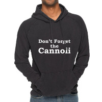 Don't Forget The Cannoli Mobster Movie Quote Vintage Hoodie | Artistshot