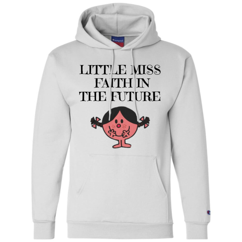 Little Miss Faith In The Future Champion Hoodie by DAVIDCROWDER | Artistshot