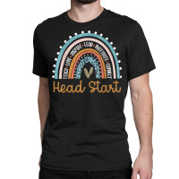 Head Start Rainbow Headstart Teacher First Day Of School T Shirt Classic T-shirt | Artistshot