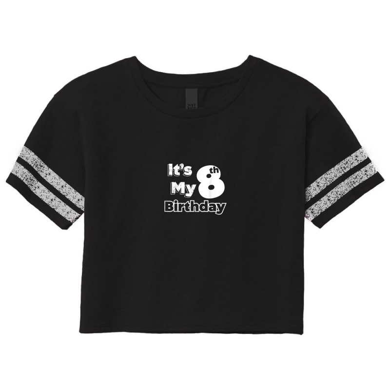 I´m Eight Years Old And It´s My 8th Birthday Scorecard Crop Tee by Queens | Artistshot